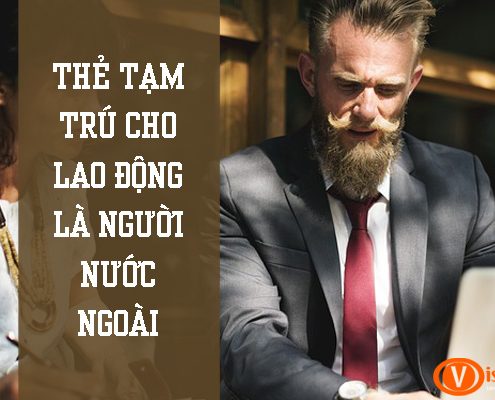 Thẻ tạm trú cho lao động là người nước ngoài