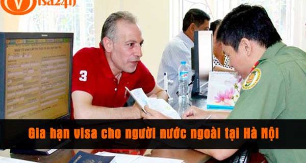 Gia hạn visa cho người nước ngoài tại Hà Nội